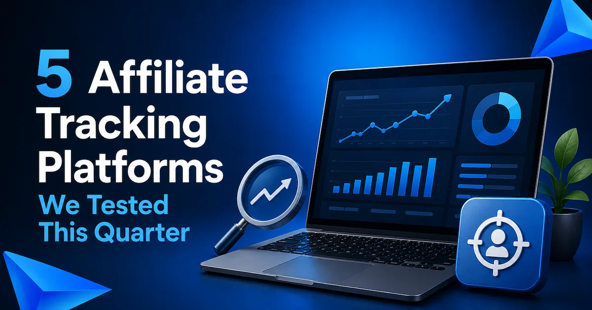 5 Affiliate Tracking Platforms We Tested This Quarter